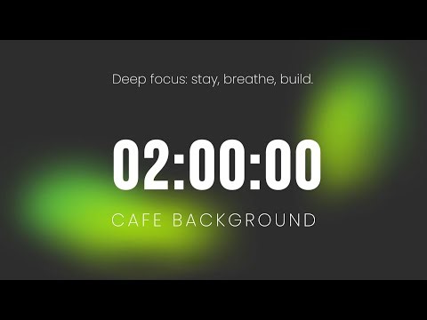 120 Minutes of Uninterrupted Focus Timer Countdown for Study & Work | Cafe Background Noise