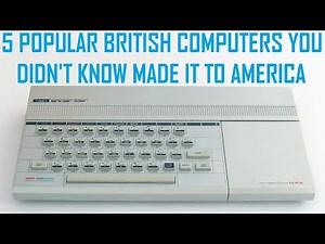 The Story Of: 5 Popular British Computers You Didn't Know Made It To America