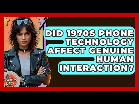Did 1970s Phone Technology Affect Genuine Human Interaction? - I'm a 70s Baby