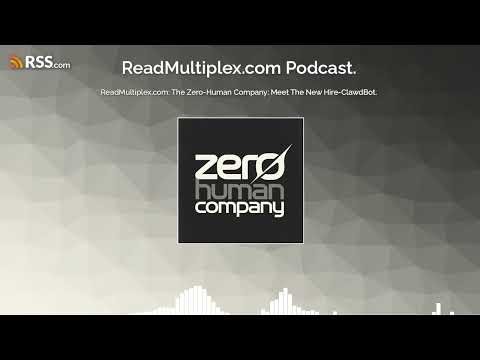 ReadMultiplex.com: The Zero-Human Company: Meet The New Hire-ClawdBot.