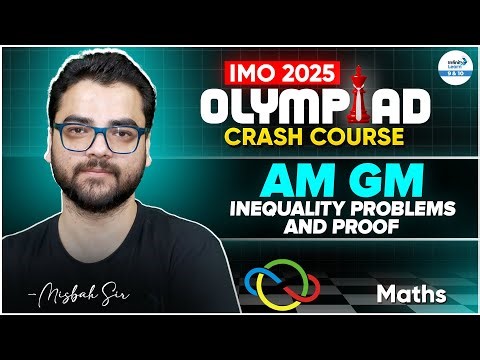 AM GM Inequality Problems and Proof | IOM Olympiad Crash Course || Class 10 || ‪@InfinityLearn_910‬