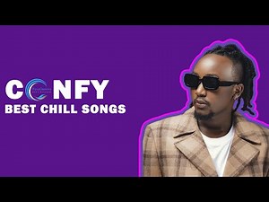 Confy - Best Chill Songs Mix | Nonstop Afrobeats & R&B Playlist | Confy Rwanda