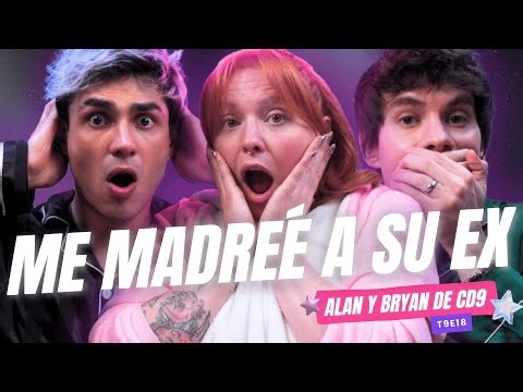 ¡Me Madreé A Su Ex! 😱 Ft. Alan y Bryan de ‪@CD9MX‬ - T9E18 #podcast #chisme #relaciones