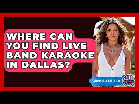 Where Can You Find Live Band Karaoke In Dallas? - Everything About Dallas