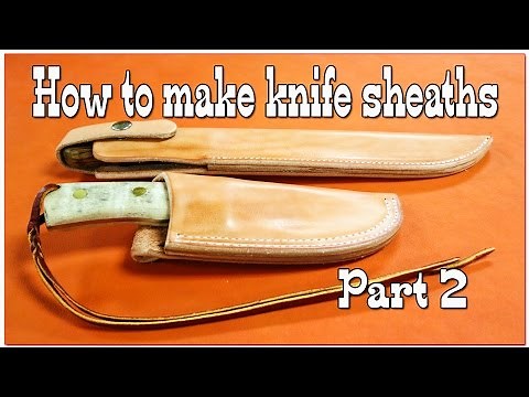 Leathercraft - How to make knife sheaths - Part 2 - Leather Working - Knife Holster Making - DIY