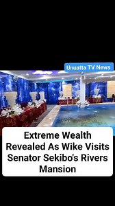 43K views · 268 reactions | Extreme Wealth Revealed As Wike Visits Senator Sekibo's Rivers Mansion #fyp #news #nigeria #Wike | Unuatta TV News | Facebook