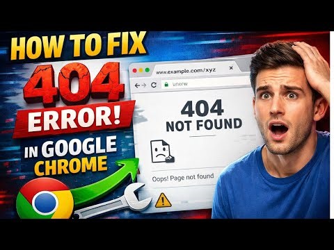 How To Fix 404 Not Found Error In Google Chrome