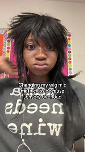 Sensory Overload: Changing Wig Mid-Math Class