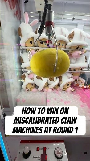 HOW TO WIN ON MISCALIBRATED CLAW MACHINES AT ROUND 1