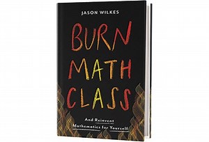 Burn Math Classのレビュー：そしてJasonWilkesによるあなた自身のための数学の再発明