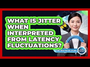 What Is Jitter When Interpreted From Latency Fluctuations?