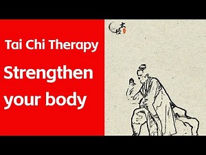 Tai Chi Therapy: Build Physical Power | Ancient Body Strengthening Method