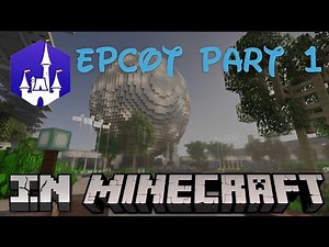 Minecraft Disney World - Epcot Part 1 (MCParks)