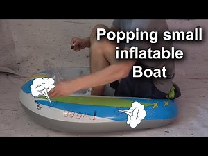 Pop inflatable - Popping a small inflatable boat
