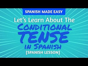 Conditional Tense in Spanish | Spanish Made Easy
