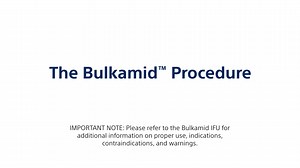 Bulkamid™ Urethral Bulking: Procedural Guide for Healthcare Professionals