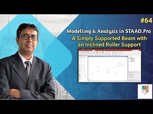 #64 - Modelling & Analysis in STAAD.Pro: A Simply Supported Beam with an Inclined Roller Support
