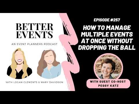 Ep. #257 - How to Manage Multiple Events at Once Without Dropping the Ball with Peggy Katz