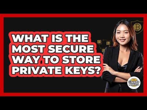 What Is The Most Secure Way To Store Private Keys? - CryptoBasics360.com
