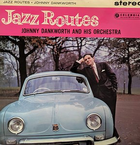 Johnny Dankworth And His Orchestra - Jazz Routes
