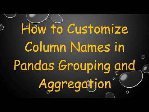 How to Customize Column Names in Pandas Grouping and Aggregation