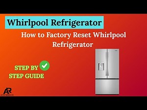 How to Factory Reset Whirlpool Refrigerator – Complete Guide