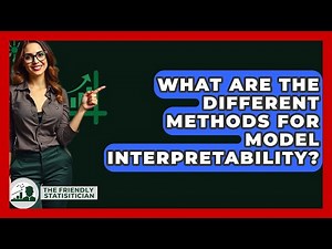 What Are The Different Methods For Model Interpretability? - The Friendly Statistician