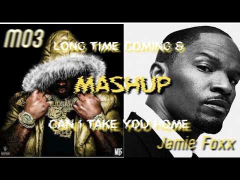 Mo3 & Jamie Foxx Long time coming & Can I Take You Home Mashup
