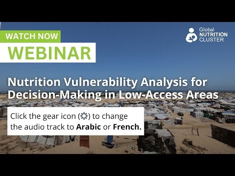 Nutrition Vulnerability Analysis for Decision-Making in Low-Access Areas | Expert Webinar [EN/FR/AR]