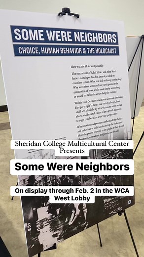 The Multicultural Student Center at Sheridan College presents “Some Were Neighbors - Choice, Human Behavior & The Holocaust” based on the exhibit from the U.S. Holocaust Memorial. Currently on-display in the Whitney Center for the Arts West Lobby through Feb. 2, open 8am - 5pm. | Sheridan College | Facebook