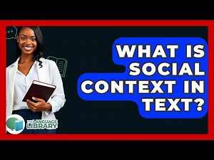 What Is Social Context In Text? - The Language Library