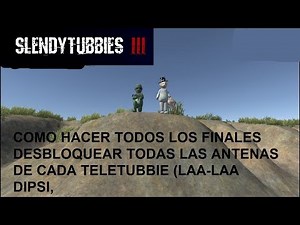 slendytubbies 3 los 4 finales y como desbloquear todas las antenas de teletubbies