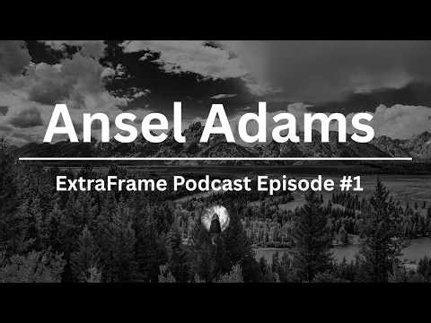 Ansel Adams: His Life, Photographs And Legacy - ExtraFrame Podcast Episode Nr.1