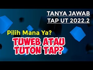 Pilih Mana Ya? TUWEB ATAU TUTON TAP? | TANYA JAWAB TAP UT 2022.2