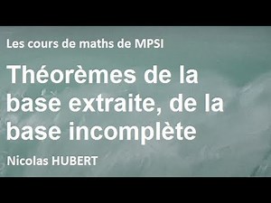 Théorèmes de la base extraite, de la base incomplète.