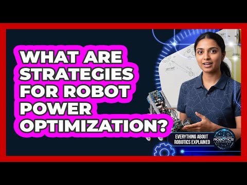 What Are Strategies For Robot Power Optimization?
