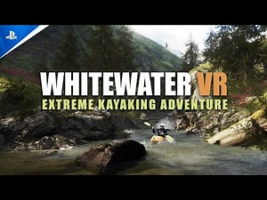 Whitewater VR - Extreme Kayaking Adventure - Launch Trailer | PS VR2