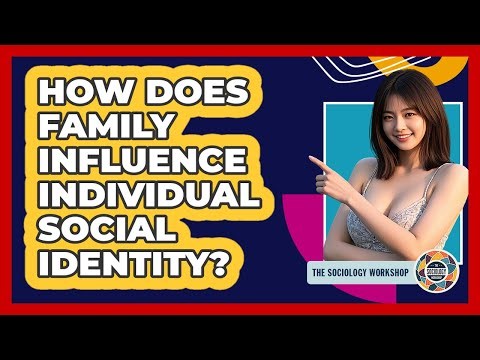 How Does Family Influence Individual Social Identity?
