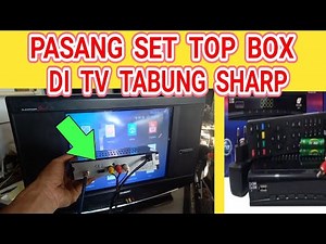 CARA PASANG SET TOP BOX TV DIGITAL PADA TV SHARP TABUNG