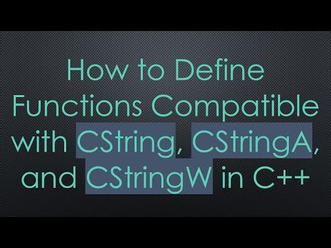How to Define Functions Compatible with CString, CStringA, and CStringW in C+ +