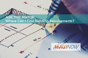 Ask the Mayor: Where Can I Find Building Requirements? | Maui Now