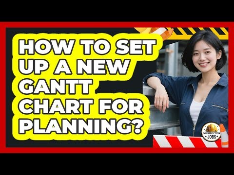 How To Set Up A New Gantt Chart For Planning?