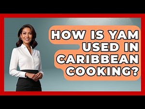 How Is Yam Used In Caribbean Cooking? - The Caribbean Expert