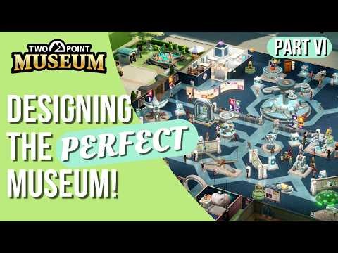 How to design the perfect museum | Part VI | Two Point Museum