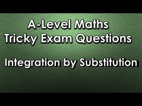 A-Level Maths: Tricky Exam Questions - Integration By Substitution