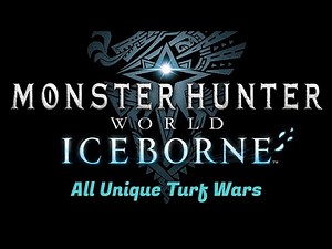 Monster Hunter World: Iceborne All Unique Turf Wars