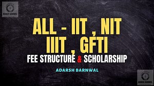 All NIT , IIIT , GFTI , IIT Fee Structure , scholarship, Hostel fee , Ranking 2026-2027 - Adarsh Barnwal