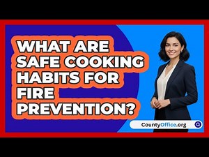 What Are Safe Cooking Habits For Fire Prevention?