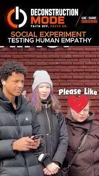TESTING HUMAN EMPATHY #deconstructionmode #faithoffbrainon