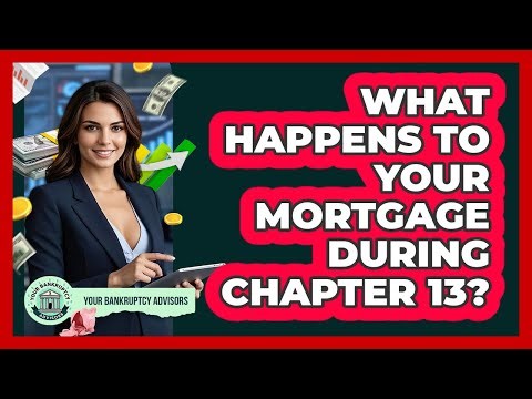 What Happens To Your Mortgage During Chapter 13?